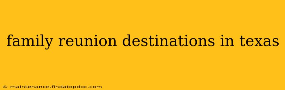 family reunion destinations in texas