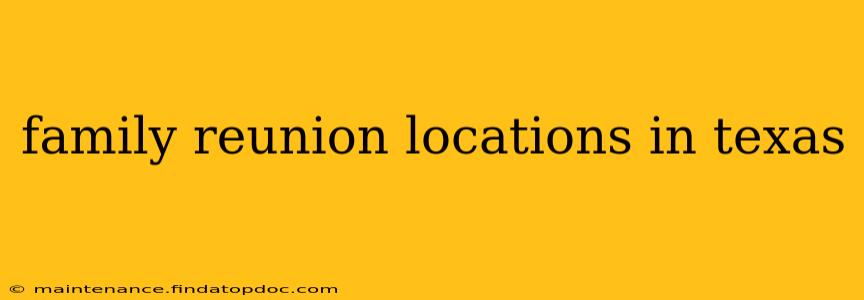 family reunion locations in texas