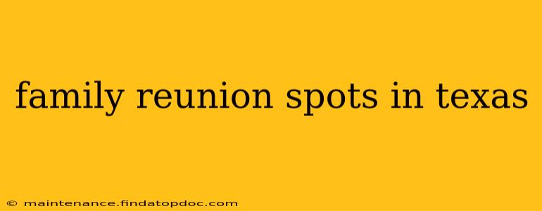 family reunion spots in texas