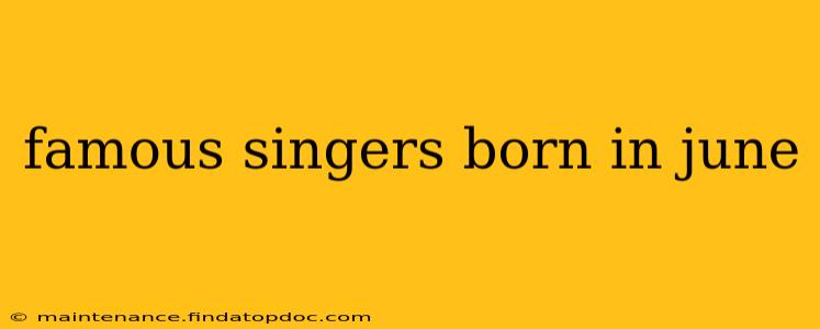 famous singers born in june