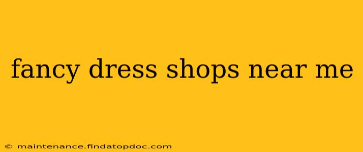fancy dress shops near me