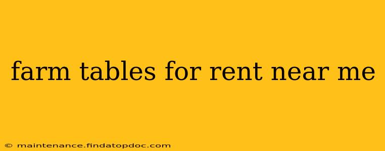 farm tables for rent near me