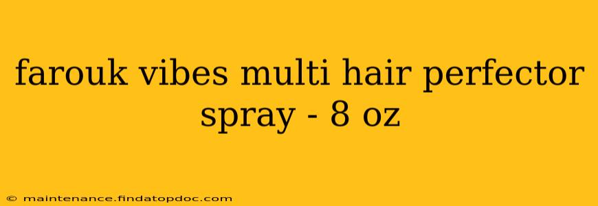 farouk vibes multi hair perfector spray - 8 oz