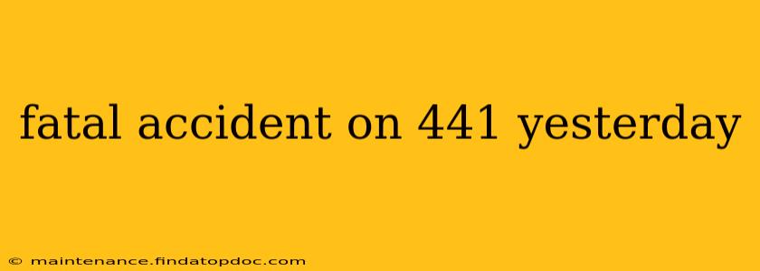 fatal accident on 441 yesterday