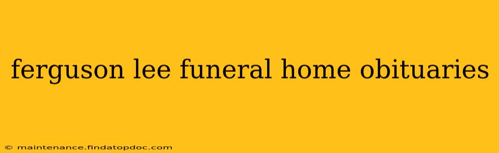 ferguson lee funeral home obituaries