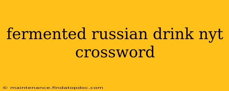 fermented russian drink nyt crossword