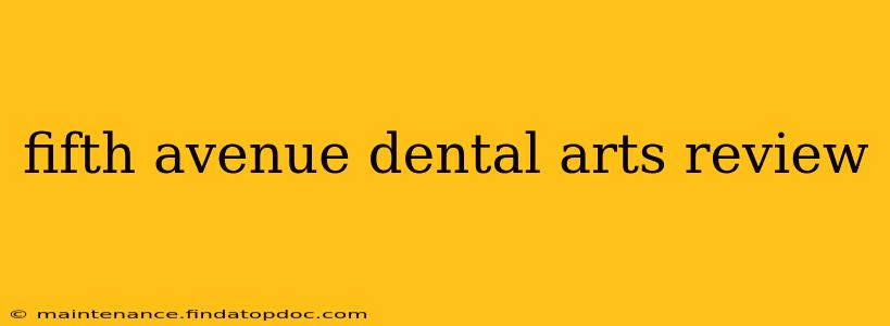 fifth avenue dental arts review