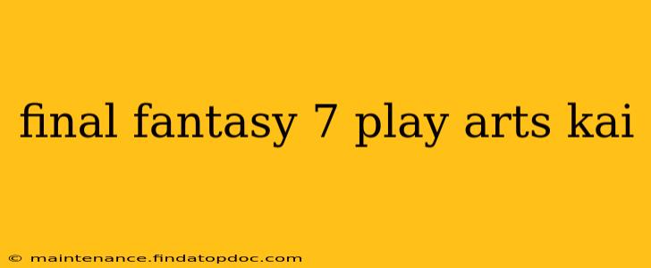 final fantasy 7 play arts kai