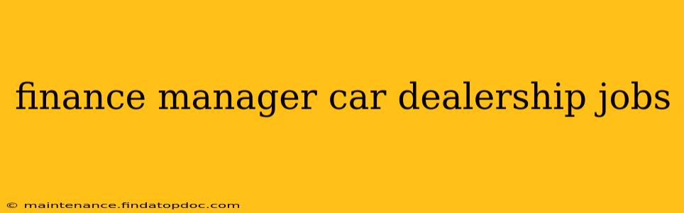 finance manager car dealership jobs