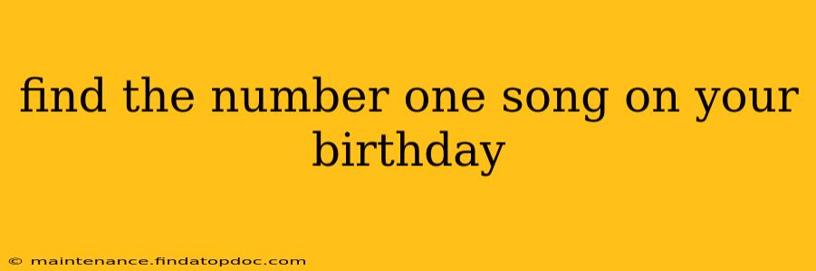 find the number one song on your birthday