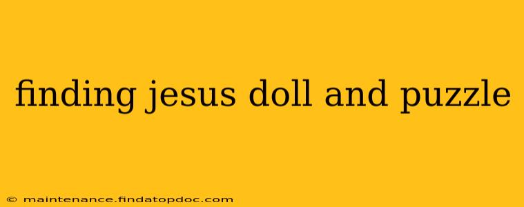 finding jesus doll and puzzle