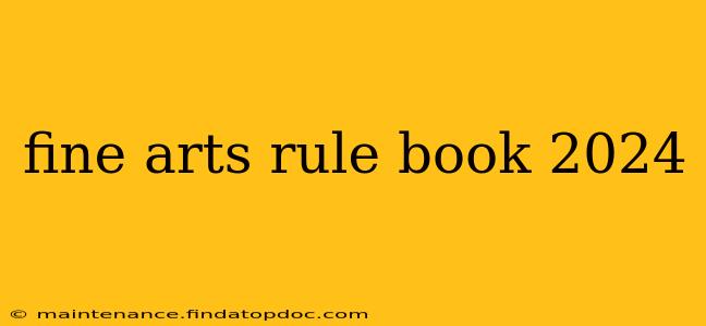 fine arts rule book 2024