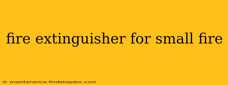 fire extinguisher for small fire