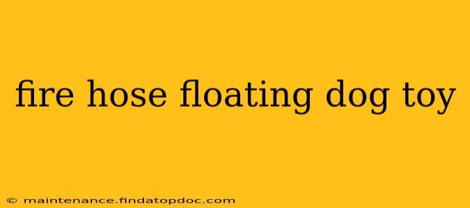 fire hose floating dog toy