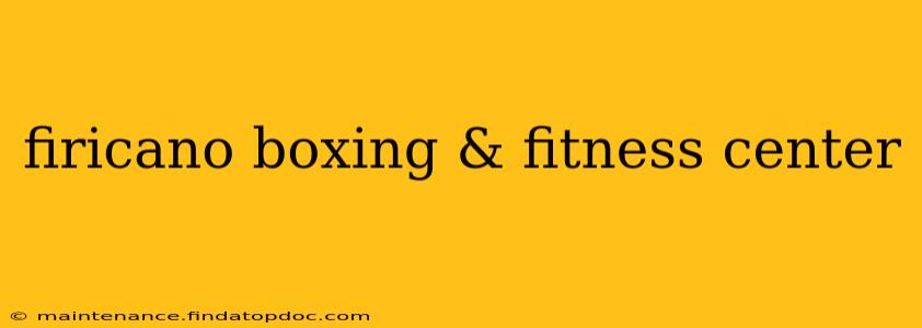 firicano boxing & fitness center