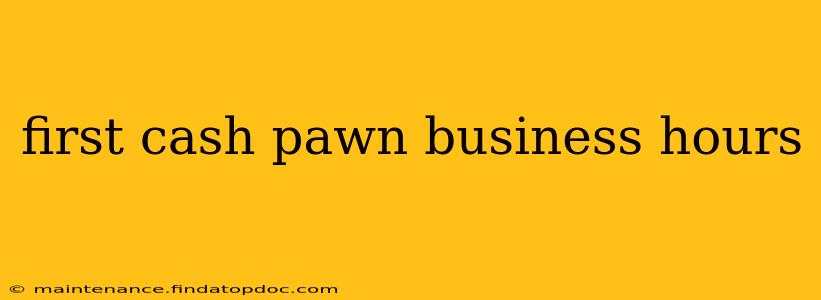 first cash pawn business hours