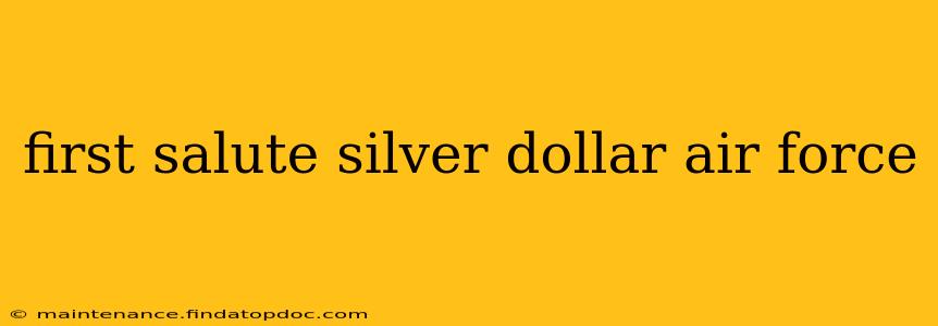 first salute silver dollar air force