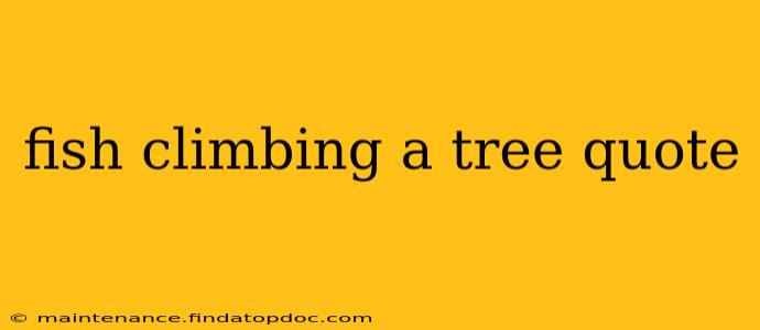 fish climbing a tree quote