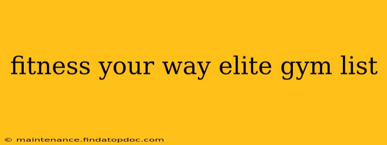 fitness your way elite gym list