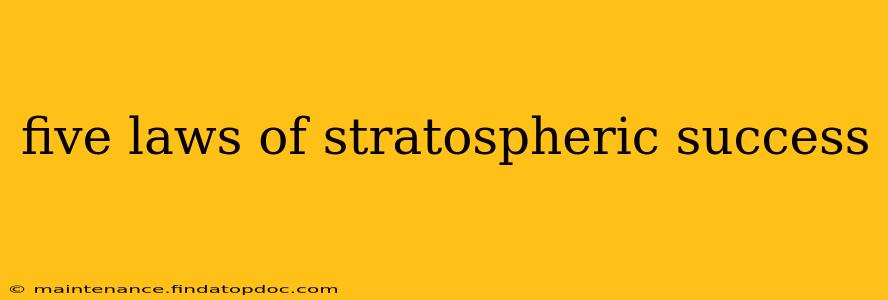 five laws of stratospheric success