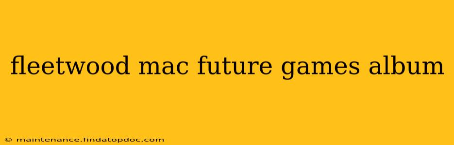 fleetwood mac future games album