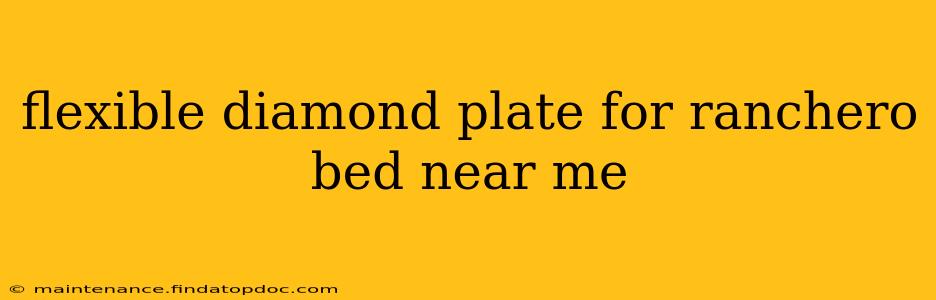 flexible diamond plate for ranchero bed near me