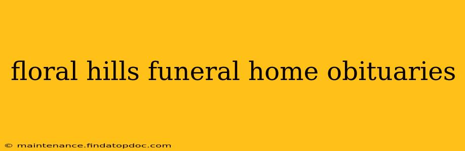 floral hills funeral home obituaries