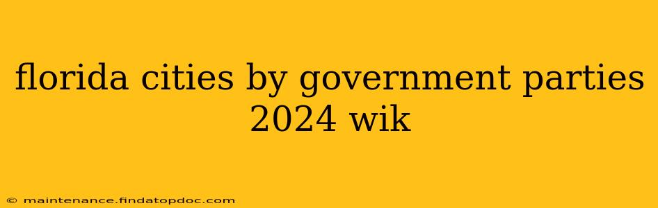 florida cities by government parties 2024 wik