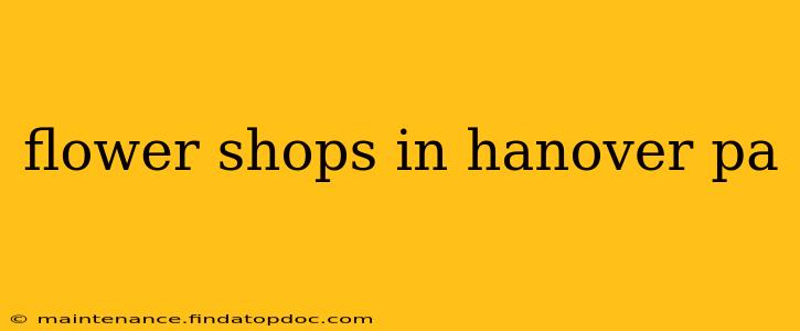flower shops in hanover pa