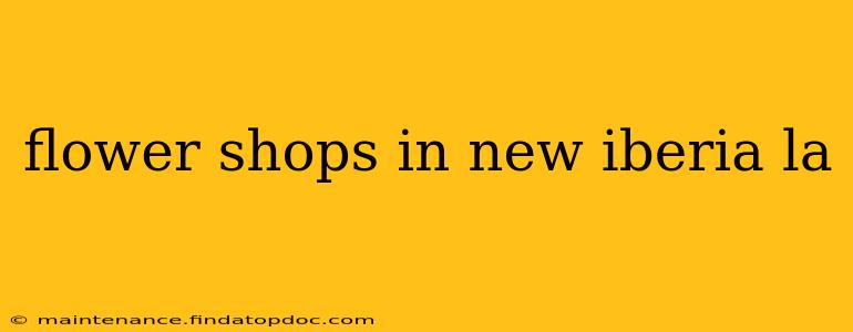 flower shops in new iberia la