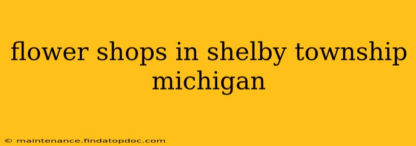 flower shops in shelby township michigan