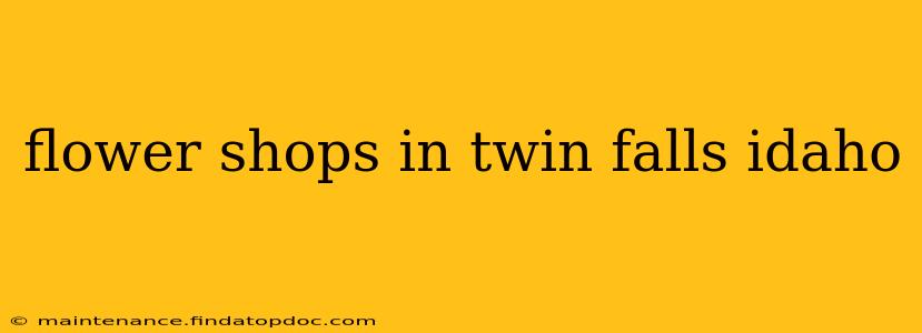 flower shops in twin falls idaho