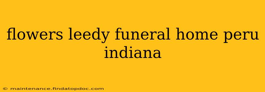 flowers leedy funeral home peru indiana