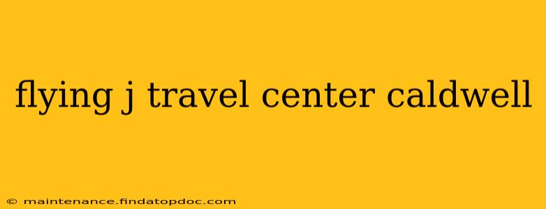 flying j travel center caldwell