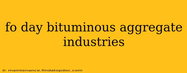 fo day bituminous aggregate industries