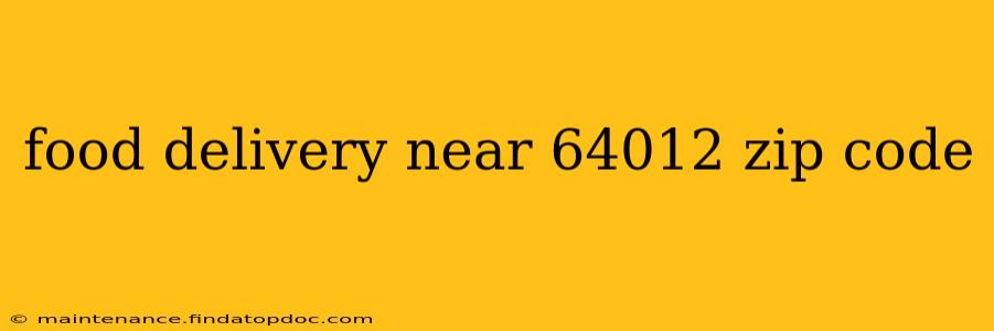 food delivery near 64012 zip code