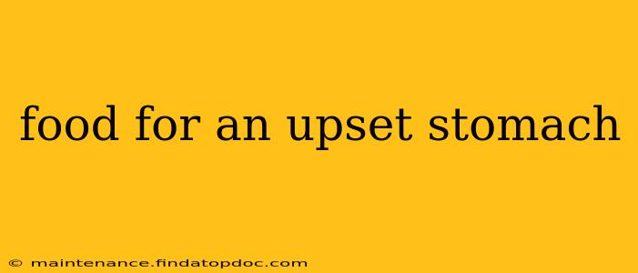 food for an upset stomach
