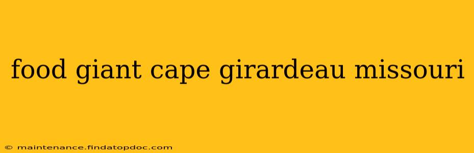 food giant cape girardeau missouri