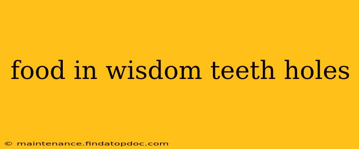 food in wisdom teeth holes