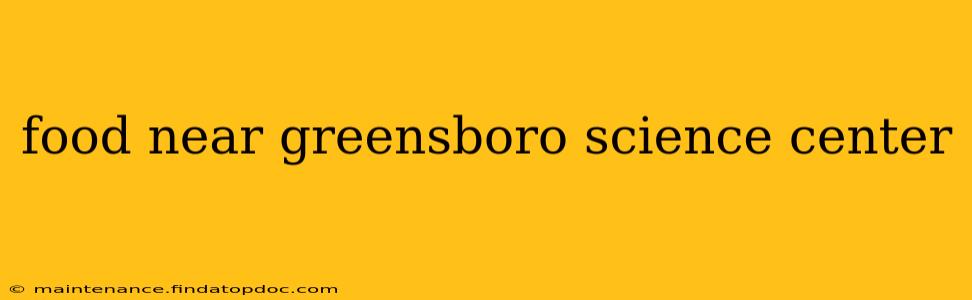 food near greensboro science center