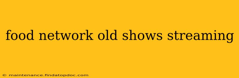 food network old shows streaming