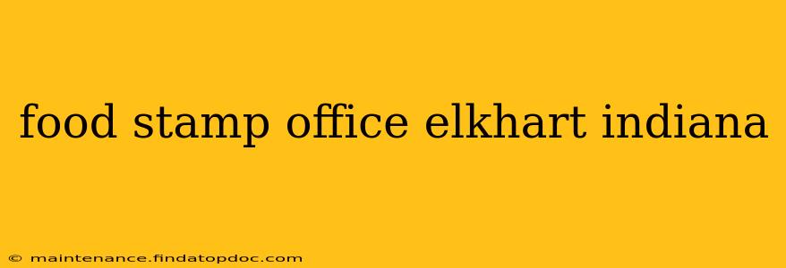 food stamp office elkhart indiana