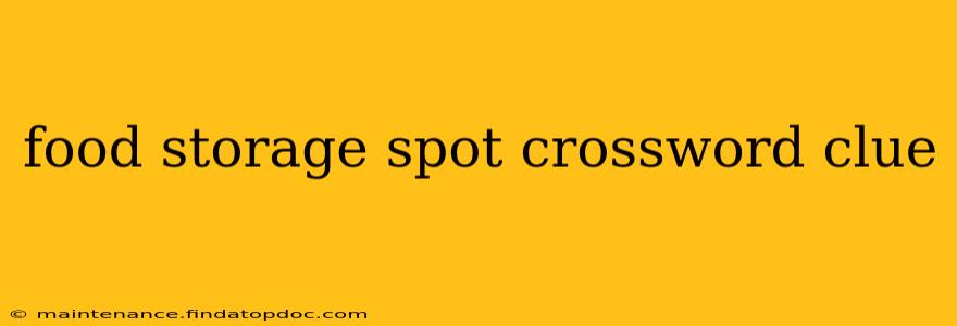 food storage spot crossword clue