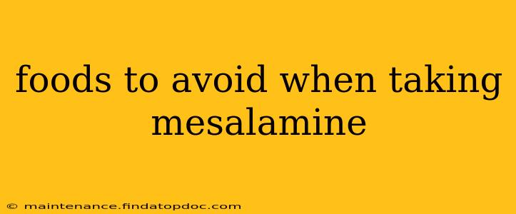 foods to avoid when taking mesalamine