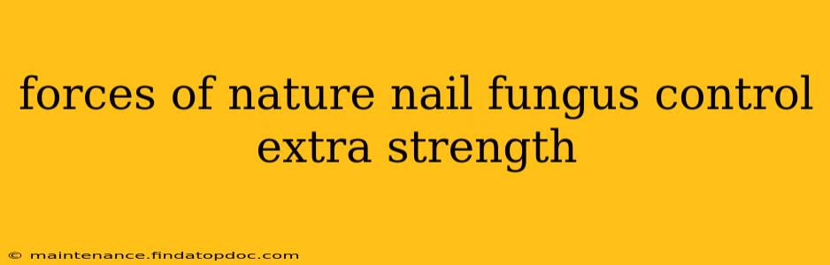 forces of nature nail fungus control extra strength