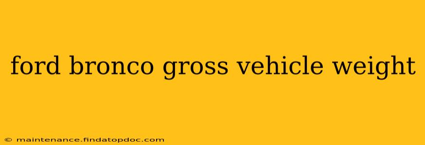 ford bronco gross vehicle weight