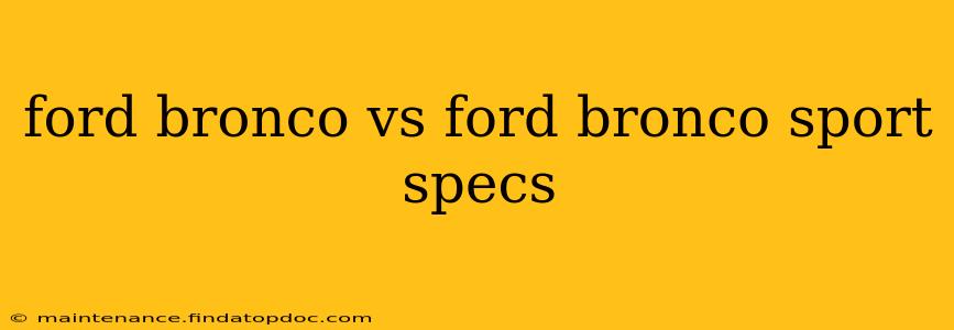 ford bronco vs ford bronco sport specs