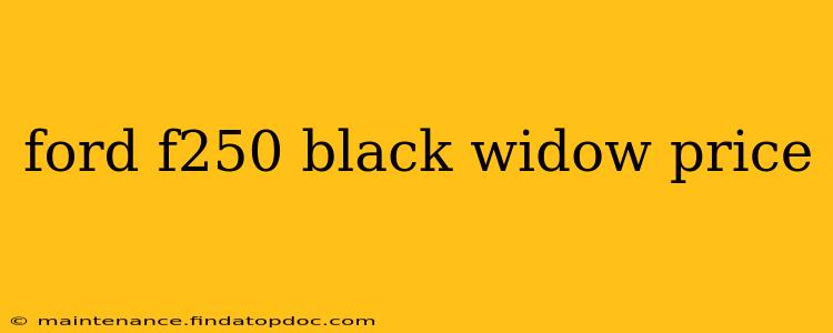 ford f250 black widow price