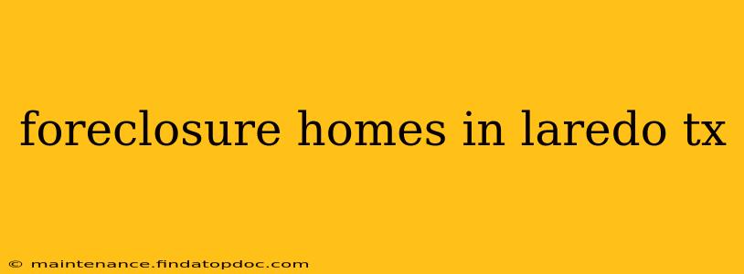 foreclosure homes in laredo tx