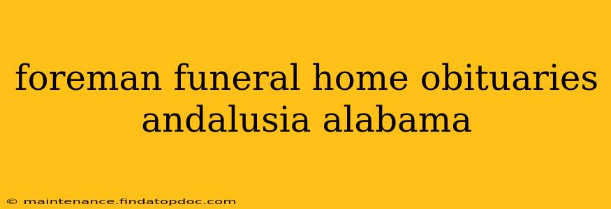 foreman funeral home obituaries andalusia alabama